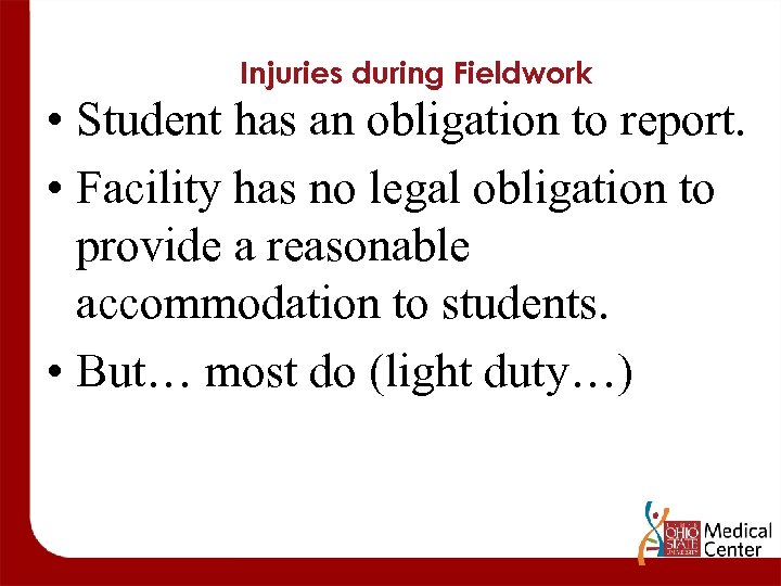 Injuries during Fieldwork • Student has an obligation to report. • Facility has no