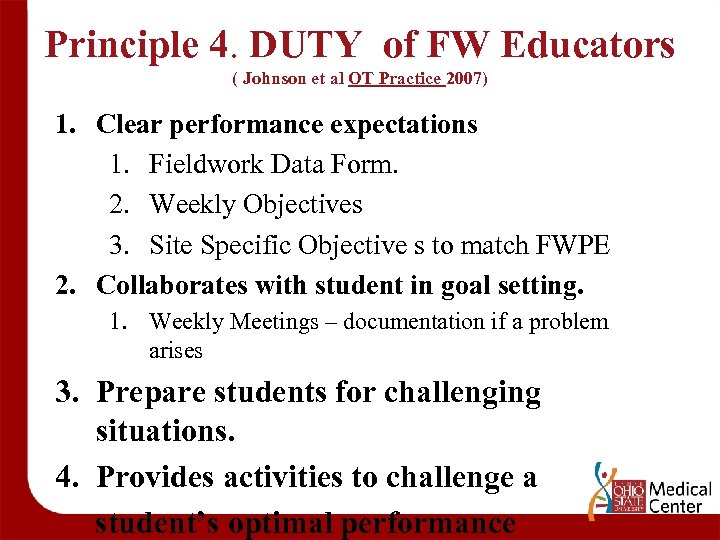 Principle 4. DUTY of FW Educators ( Johnson et al OT Practice 2007) 1.