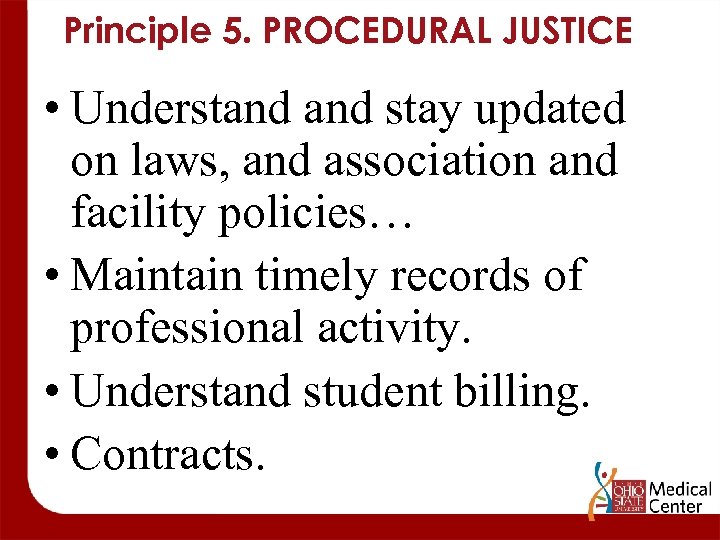 Principle 5. PROCEDURAL JUSTICE • Understand stay updated on laws, and association and facility