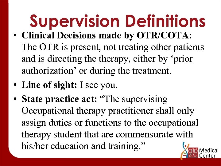 Supervision Definitions • Clinical Decisions made by OTR/COTA: The OTR is present, not treating