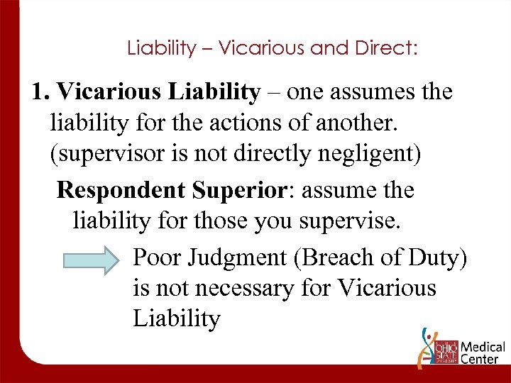 Liability – Vicarious and Direct: 1. Vicarious Liability – one assumes the liability for