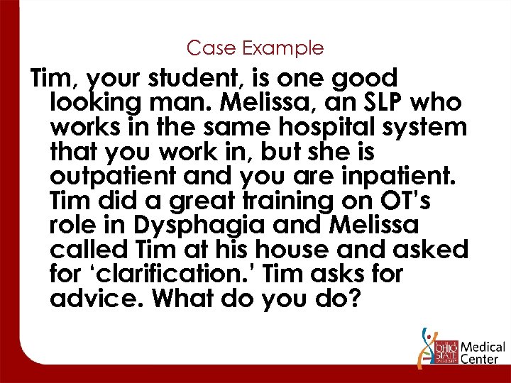 Case Example Tim, your student, is one good looking man. Melissa, an SLP who