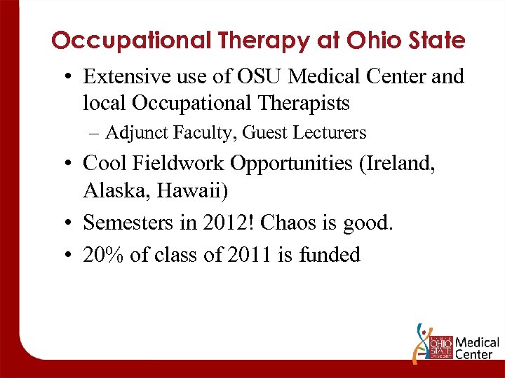 Occupational Therapy at Ohio State • Extensive use of OSU Medical Center and local