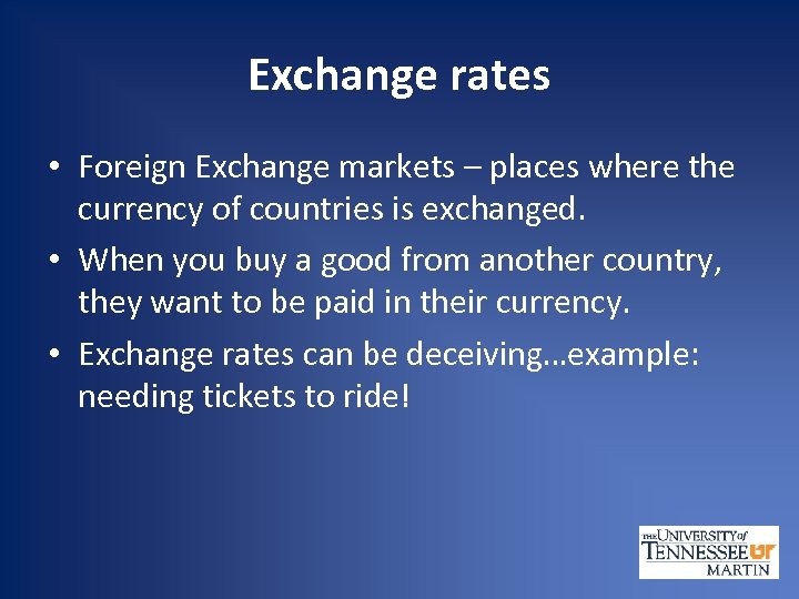 Exchange rates • Foreign Exchange markets – places where the currency of countries is