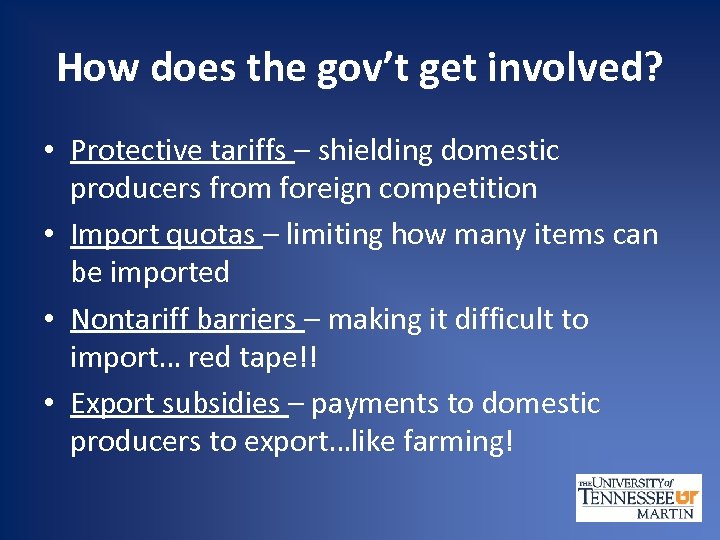 How does the gov’t get involved? • Protective tariffs – shielding domestic producers from