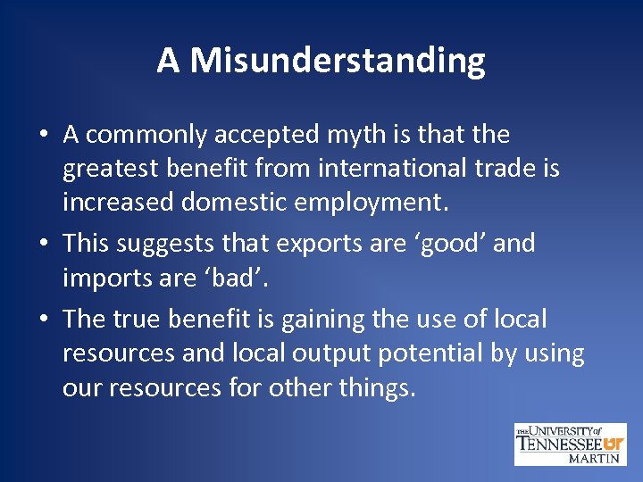 A Misunderstanding • A commonly accepted myth is that the greatest benefit from international