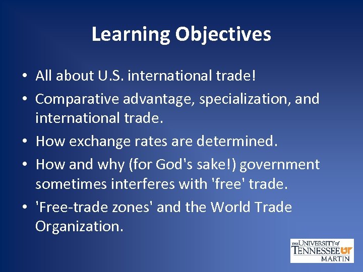 Learning Objectives • All about U. S. international trade! • Comparative advantage, specialization, and