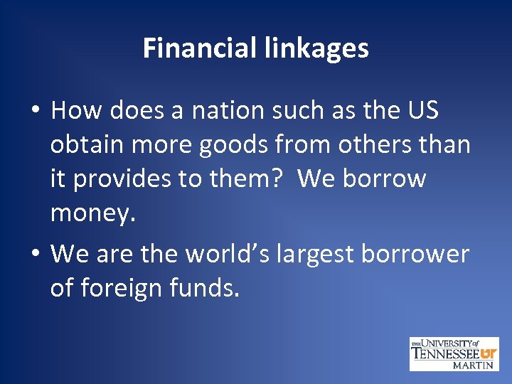 Financial linkages • How does a nation such as the US obtain more goods