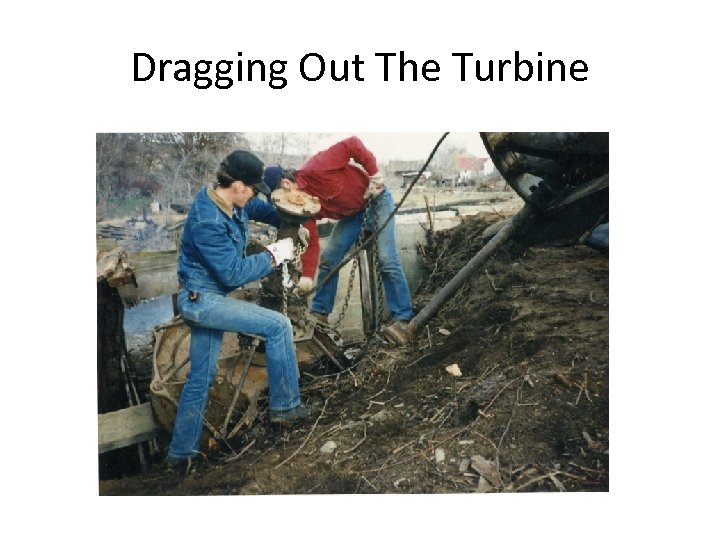 Dragging Out The Turbine 