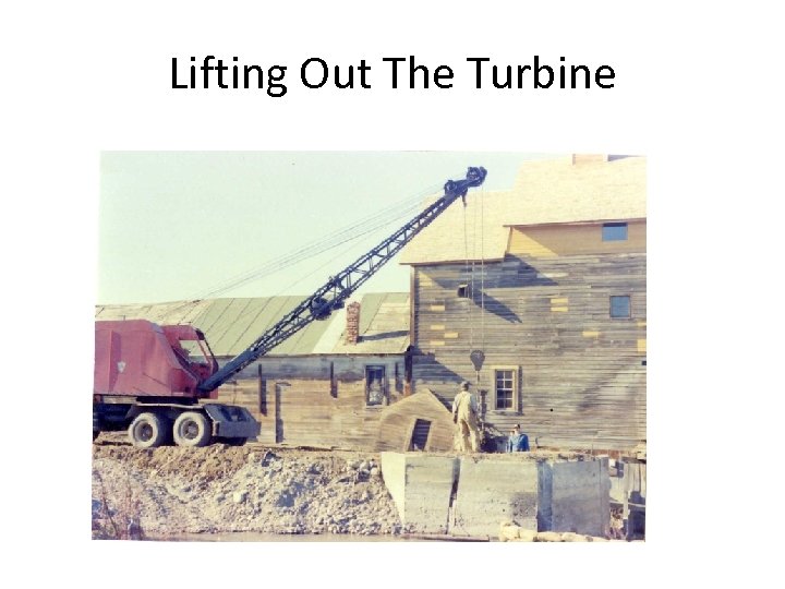 Lifting Out The Turbine 