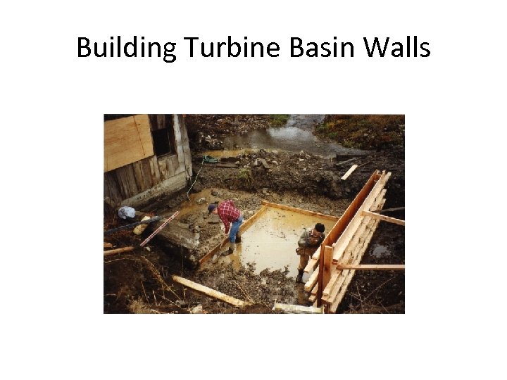 Building Turbine Basin Walls 