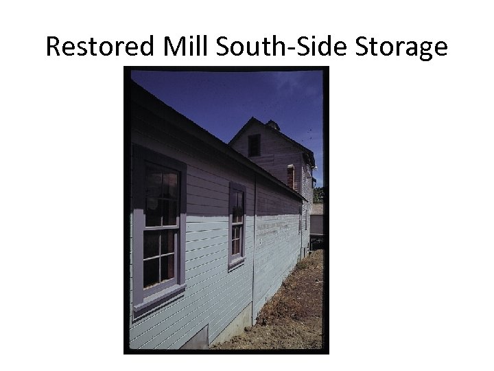 Restored Mill South-Side Storage 