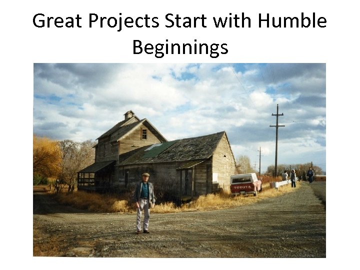 Great Projects Start with Humble Beginnings 