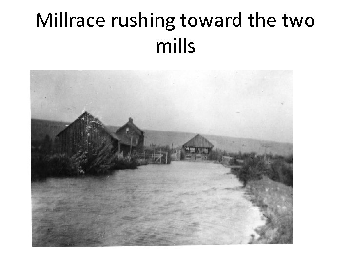 Millrace rushing toward the two mills 