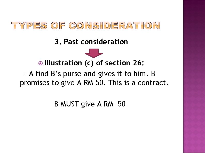 3. Past consideration Illustration (c) of section 26: - A find B’s purse and
