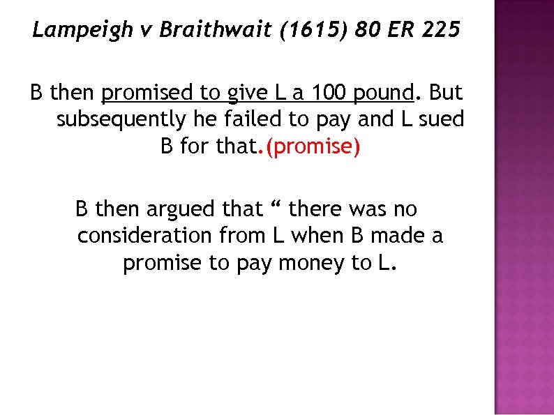 Lampeigh v Braithwait (1615) 80 ER 225 B then promised to give L a