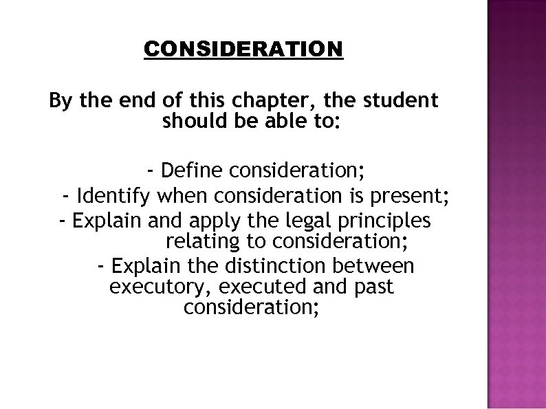 CONSIDERATION By the end of this chapter, the student should be able to: -