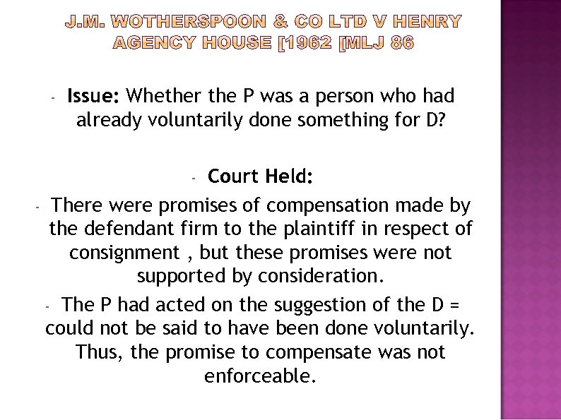 - Issue: Whether the P was a person who had already voluntarily done something