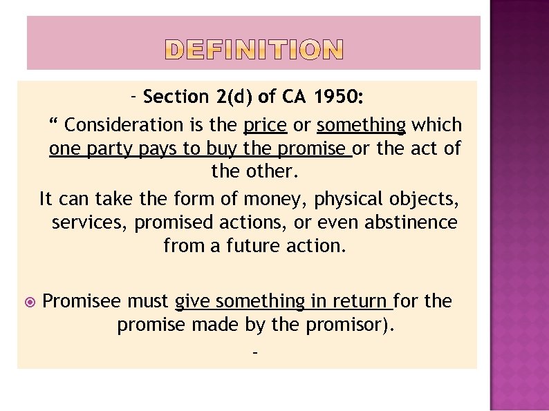 - Section 2(d) of CA 1950: “ Consideration is the price or something which