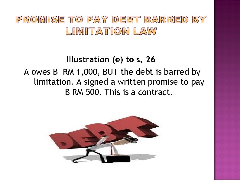 Illustration (e) to s. 26 A owes B RM 1, 000, BUT the debt