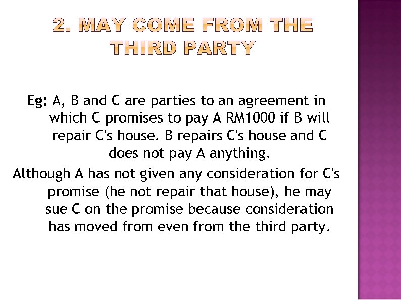 Eg: A, B and C are parties to an agreement in which C promises