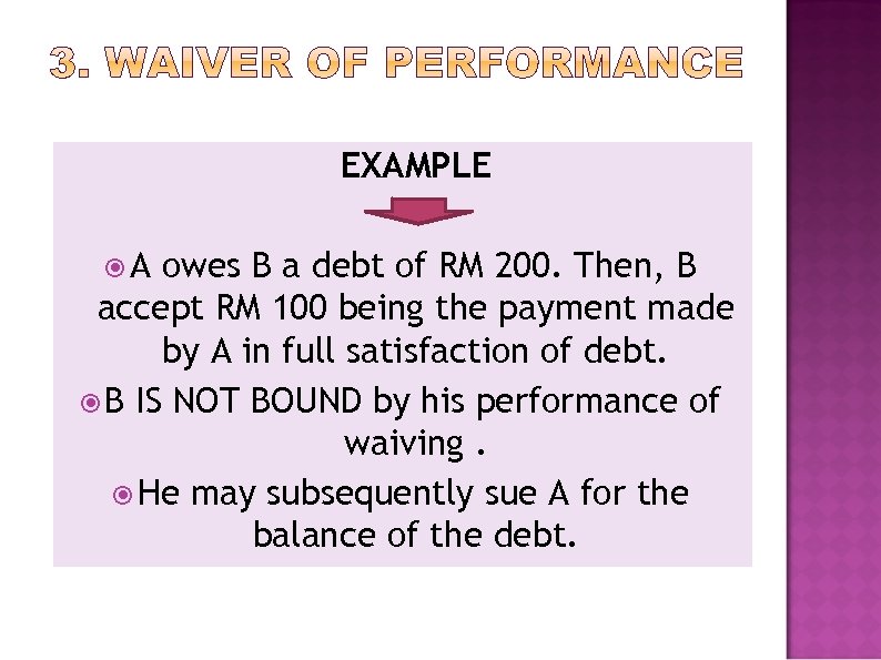 EXAMPLE A owes B a debt of RM 200. Then, B accept RM 100