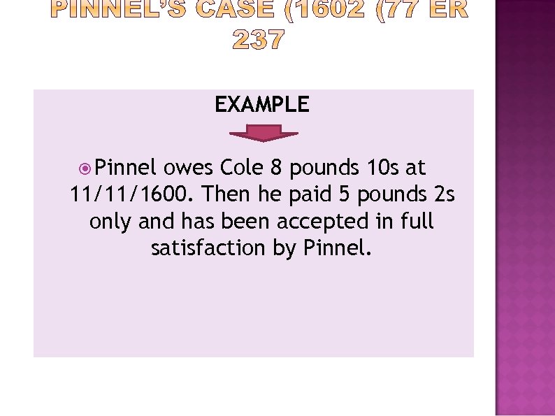 EXAMPLE Pinnel owes Cole 8 pounds 10 s at 11/11/1600. Then he paid 5