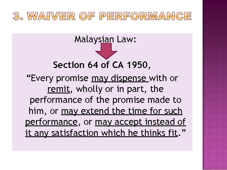 Malaysian Law: Section 64 of CA 1950, “Every promise may dispense with or remit,
