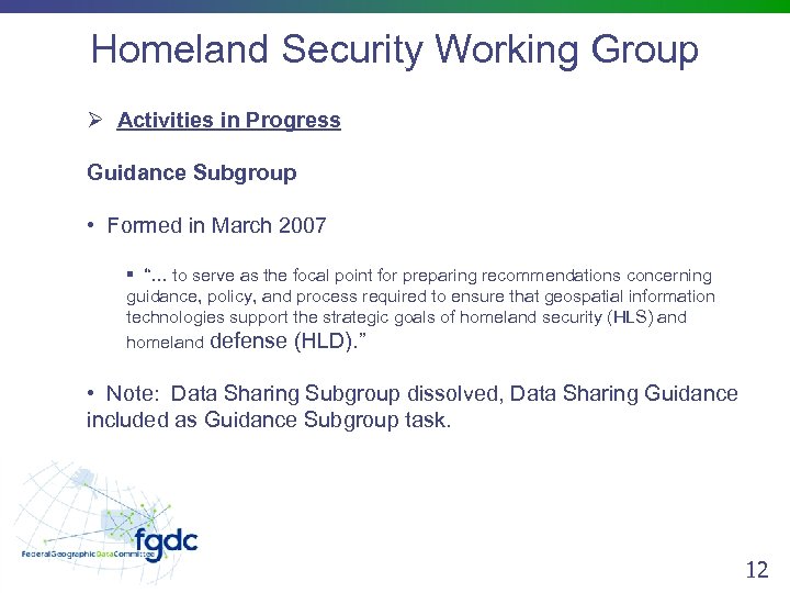 Homeland Security Working Group Ø Activities in Progress Guidance Subgroup • Formed in March