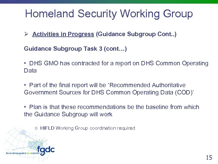 Homeland Security Working Group Ø Activities in Progress (Guidance Subgroup Cont. . ) Guidance