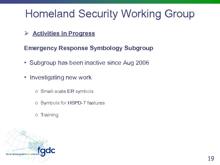 Homeland Security Working Group Ø Activities in Progress Emergency Response Symbology Subgroup • Subgroup