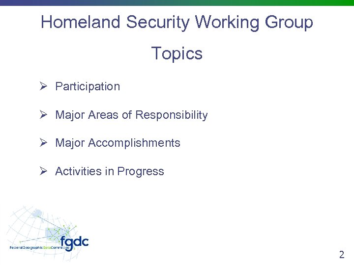 Homeland Security Working Group Topics Ø Participation Ø Major Areas of Responsibility Ø Major