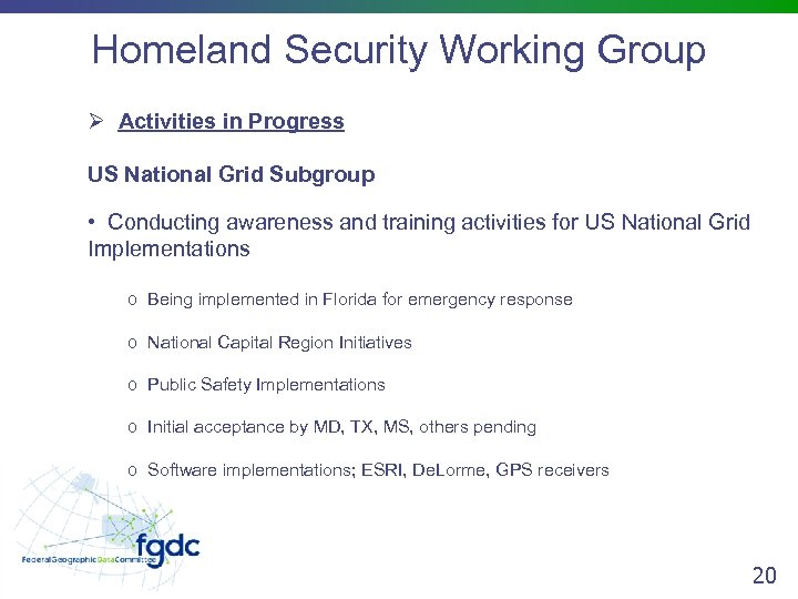 Homeland Security Working Group Ø Activities in Progress US National Grid Subgroup • Conducting