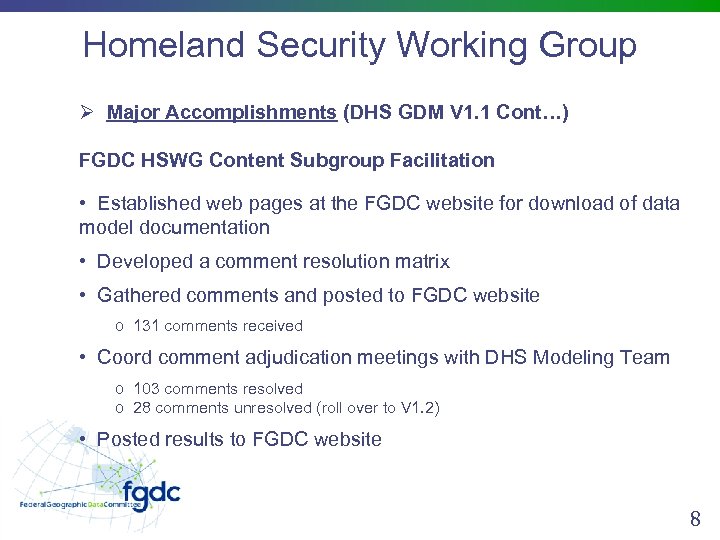 Homeland Security Working Group Ø Major Accomplishments (DHS GDM V 1. 1 Cont…) FGDC