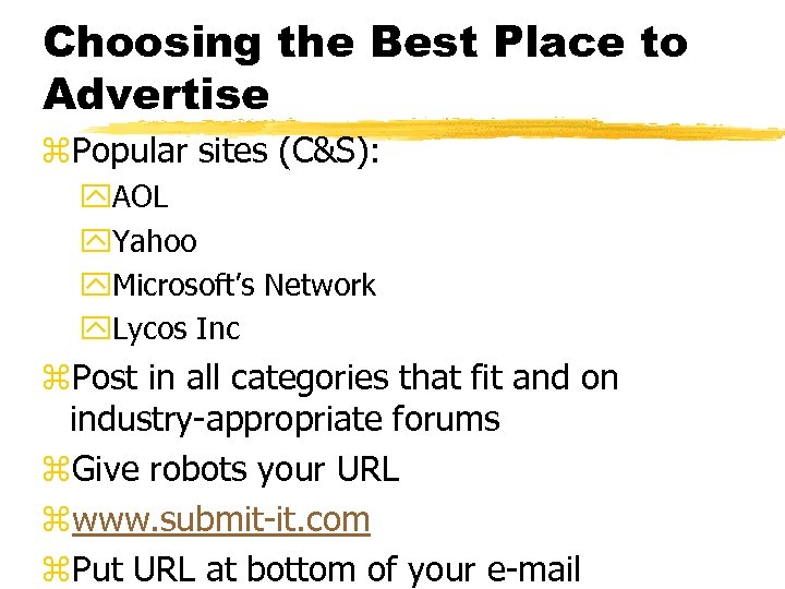 Choosing the Best Place to Advertise z. Popular sites (C&S): y. AOL y. Yahoo