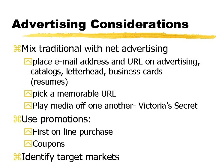 Advertising Considerations z. Mix traditional with net advertising yplace e-mail address and URL on