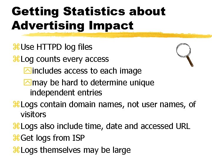 Getting Statistics about Advertising Impact z Use HTTPD log files z Log counts every