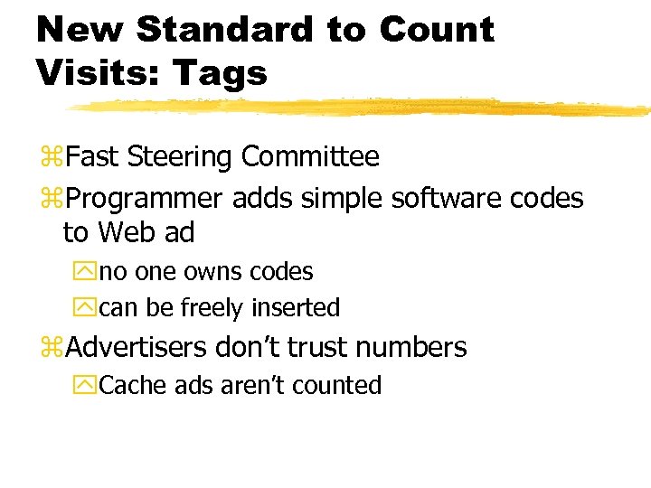 New Standard to Count Visits: Tags z. Fast Steering Committee z. Programmer adds simple