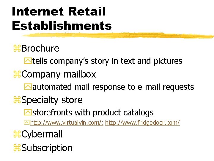 Internet Retail Establishments z. Brochure ytells company’s story in text and pictures z. Company