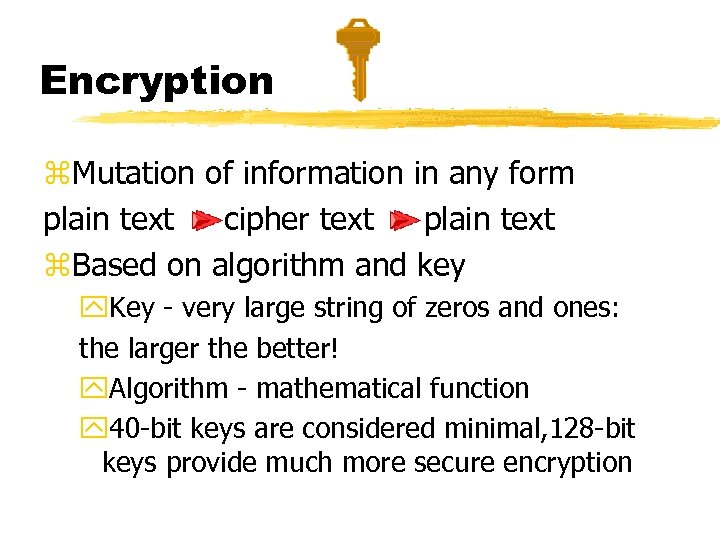 Encryption z. Mutation of information in any form plain text cipher text plain text