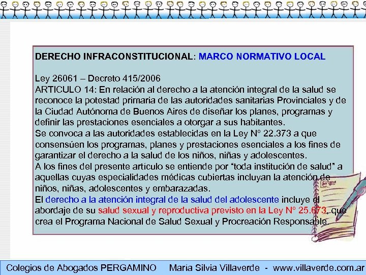 DERECHO INFRACONSTITUCIONAL: MARCO NORMATIVO LOCAL Ley 26061 – Decreto 415/2006 ARTICULO 14: En relación