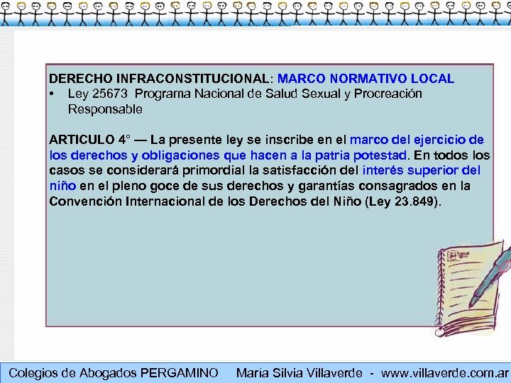 DERECHO INFRACONSTITUCIONAL: MARCO NORMATIVO LOCAL • Ley 25673 Programa Nacional de Salud Sexual y