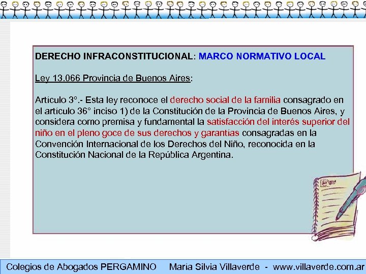 DERECHO INFRACONSTITUCIONAL: MARCO NORMATIVO LOCAL Ley 13. 066 Provincia de Buenos Aires: Artículo 3º.