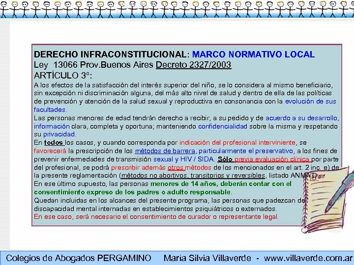 DERECHO INFRACONSTITUCIONAL: MARCO NORMATIVO LOCAL Ley 13066 Prov. Buenos Aires Decreto 2327/2003 ARTÍCULO 3º: