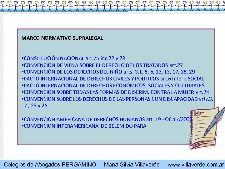 MARCO NORMATIVO SUPRALEGAL • CONSTITUCIÓN NACIONAL art. 75 inc. 22 y 23 • CONVENCIÓN