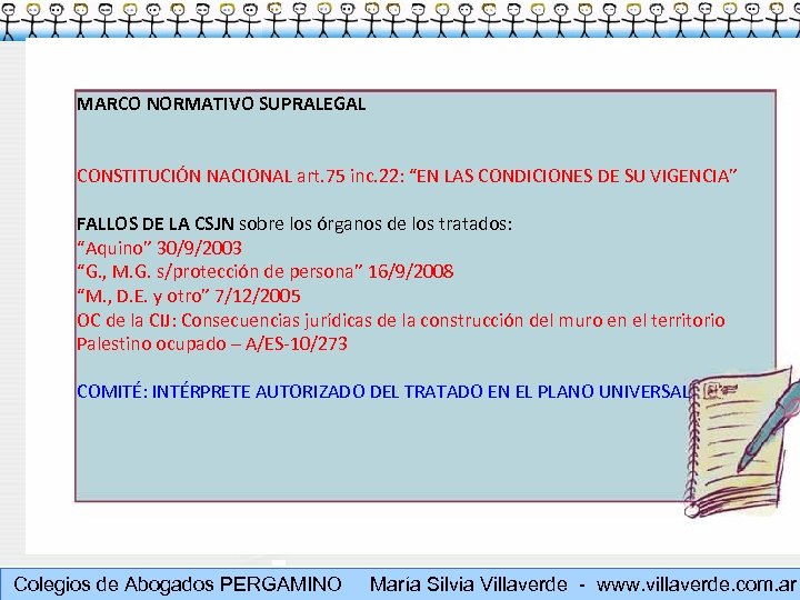 MARCO NORMATIVO SUPRALEGAL CONSTITUCIÓN NACIONAL art. 75 inc. 22: “EN LAS CONDICIONES DE SU