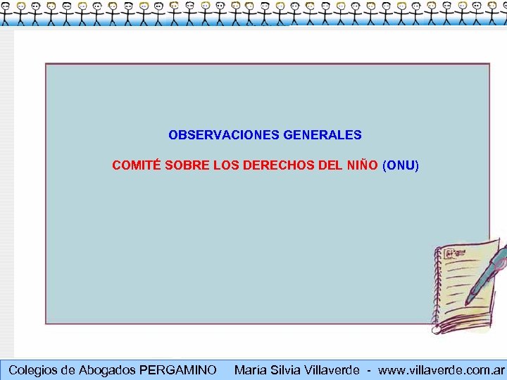 OBSERVACIONES GENERALES COMITÉ SOBRE LOS DERECHOS DEL NIÑO (ONU) Muchas gracias Colegios de Abogados