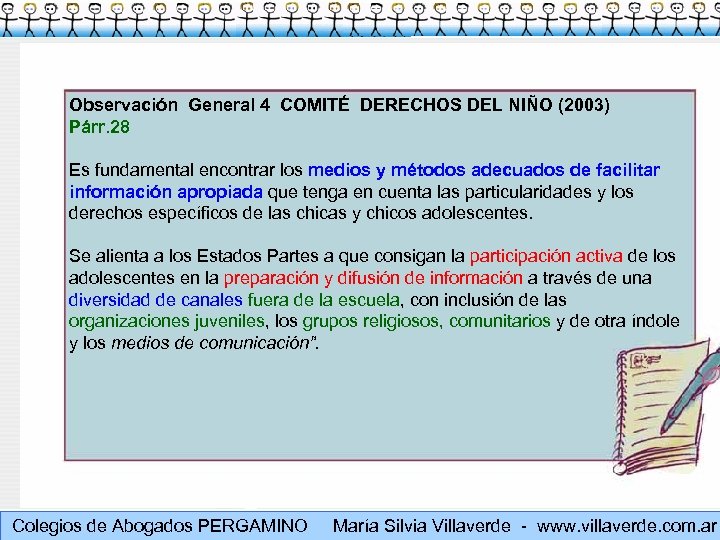 Observación General 4 COMITÉ DERECHOS DEL NIÑO (2003) Párr. 28 Es fundamental encontrar los