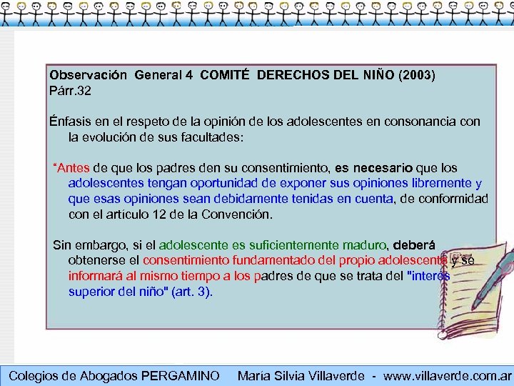 Observación General 4 COMITÉ DERECHOS DEL NIÑO (2003) Párr. 32 Énfasis en el respeto