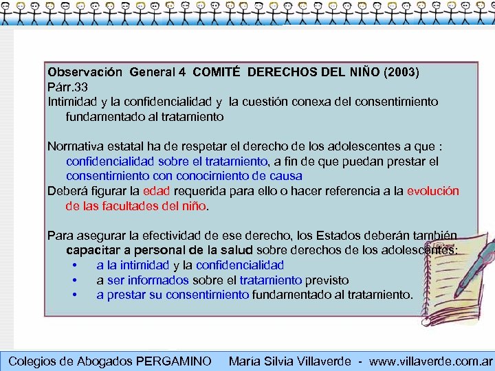 Observación General 4 COMITÉ DERECHOS DEL NIÑO (2003) Párr. 33 Intimidad y la confidencialidad